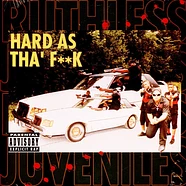 Ruthless Juvenile - Hard As Tha' F**K