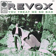 The Revox - You Treat Me So Bad