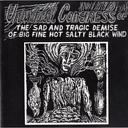 Universal Congress Of - The Sad And Tragic Demise Of Big Fine Hot Salty Black Wind