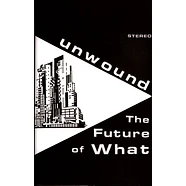 Unwound - The Future Of What