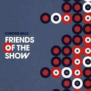 Chrome Bills - Friends Of The Show