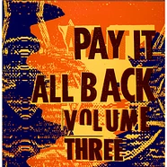 V.A. - Pay It All Back Volume Three