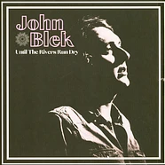 John Blek - Until The Rivers Run Dry