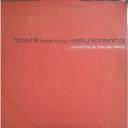 Flip & Fill Featuring Kelly Llorenna - True Love Never Dies