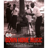 Joel Selvin - Arhoolie Records Down Home Music: The Stories And Photographs Of Chris Strachwitz