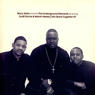 Stacy Kidd Presents The Underground Elements Featuring Scott Payne & Melvin Meeks - We Stand Together EP