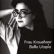Frau Kraushaar - Bella Utopia