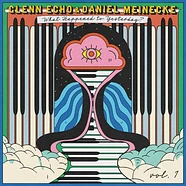 Glenn Echo & Daniel Meinecke - What Happened To Yesterday Volume 1 Translucent Pink Vinyl Edition