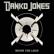 Danko Jones - Never Too Loud