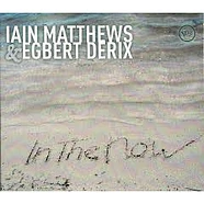 Iain Matthews & Egbert Derix - In The Now