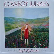 Cowboy Junkies - Sing In My Meadow - The Nomad Series, Volume 3