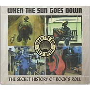 V.A. - When The Sun Goes Down: The Secret History Of Rock & Roll