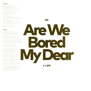 Slut - Are We Bored My Dear