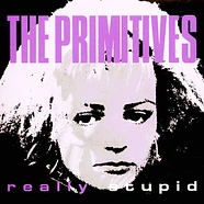 The Primitives - Really Stupid