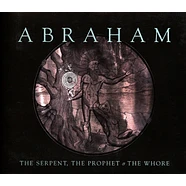 Abraham - The Serpent, The Prophet And The Whore