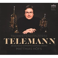 Telemann, Die Deutsche Kammerphilharmonie Bremen, Matthias Höfs - Trompetenkonzerte