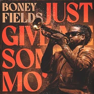 Boney Fields - Just Give Me Some Mo'