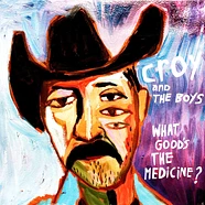 Croy & The Boys - What Good's The Medicine?