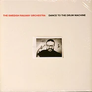 Swedish Railway Orchestra - Dance To The Drum Machine Black Vinyl Edition