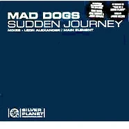 Mad Dogs - Sudden Journey