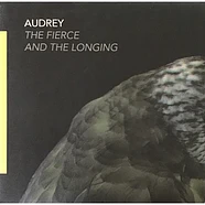 Audrey - The Fierce And The Longing