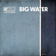 Big Water - I'm Here To Drink Nattys And Fuck Shit Up, And I'mm All Out Of Shit To Fuck Up Colored Vinyl Edition
