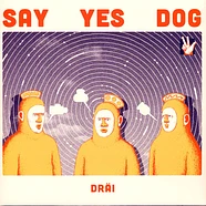 Say Yes Dog - Dräi