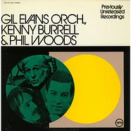 Gil Evans And His Orchestra, Kenny Burrell & Phil Woods - Previously Unreleased Recordings