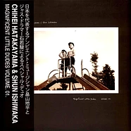 Chihei Hatakeyama & Shun Ishiwaka - Magnificent Little Dudes - Volume 01