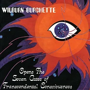 Master Wilburn Burchette - Opens The Seven Gates Of Transcendental Consciousness Colored Vinyl Edition