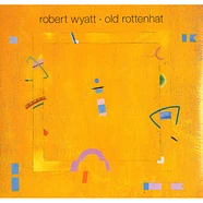 Robert Wyatt - Old rottenhat