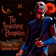 The Smashing Pumpkins - Through The Looking Glass: Rare Live Cover Versions Colored Vinyl Edition