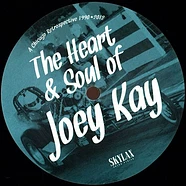 Joey Kay - The Heart & Soul Of Joey Kay (A Chicago Retrospective 1990•2012)