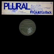 Plural - If I Could Go Back