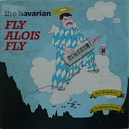 The Bavarian - Fly Alois Fly