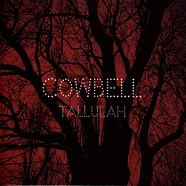 Cowbell - Tallulah / Cry Baby