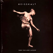 Heisskalt - Vom Tun Und Lassen