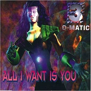 3-O-Matic - All I Want Is You