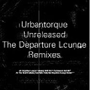 V.A. - Urbantorque Unreleased - The Departure Lounge Remixes