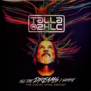 Talla 2XLC - All The Dreams I Share The Vocal Vinyl Edition