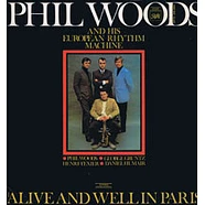 Phil Woods And His European Rhythm Machine - Alive And Well In Paris