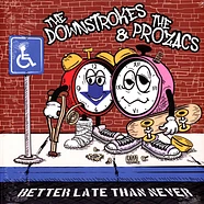 The Downstrokes & The Prozacs - Better Late Than Never