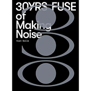 Fuse - 30yrs Of Making Noise