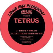 Tetrus - This Is A Dream / Let The Rhythm Hit Em!