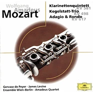 Wolfgang Amadeus Mozart / Gervase de Peyer - James Levine | Ensemble Wien-Berlin - Amadeus-Quartett - Clarinet Quintet K581 | Kegelstatt-Trio K498 | Adagio & Rondo K617