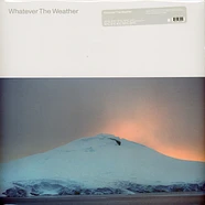 Whatever The Weather - Whatever The Weather Bleep Exclusive Vinyl Edition