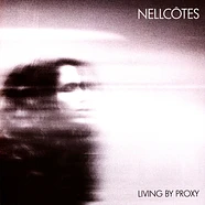 Nellcotes - Living By Proxy