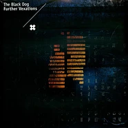 The Black Dog - Further Vexations (Remastered)