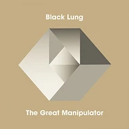 Black Lung - The Great Manipulator Limited Edition Vinyl Edition With