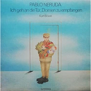 Pablo Neruda / Kurt Böwe - Ich Geh An Die Tür, Dornen Zu Empfangen